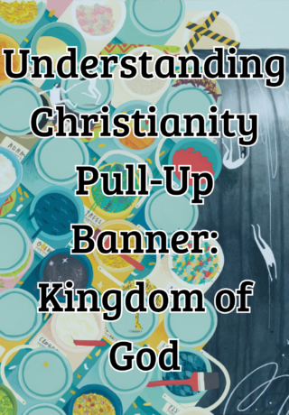 Understanding Christianity Pull-Up Banner: Kingdom of God